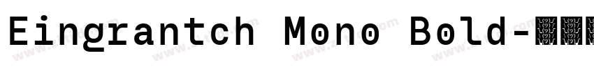 Eingrantch Mono Bold字体转换 Eingrantch Mono Bold字体转换